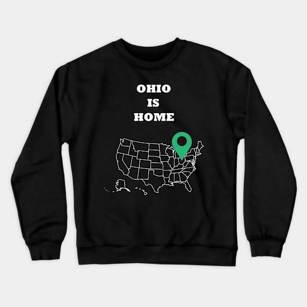 Ohio is Home Crewneck Sweatshirt by PrintedDesigns